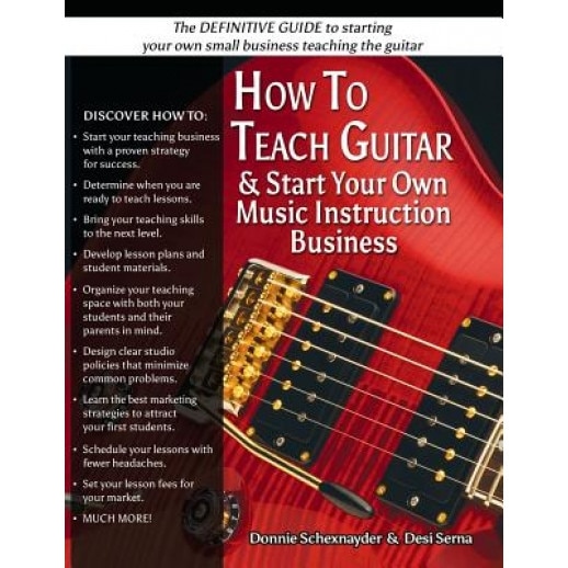 How to Teach Guitar & Start Your Own Music Instruction Business, Donnie Schexnayder (Author)