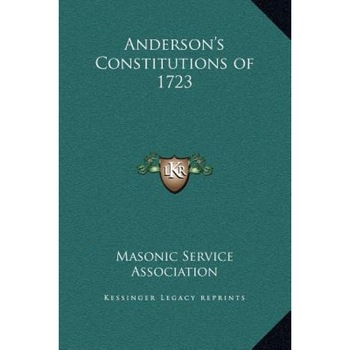 Anderson's Constitutions of 1723, Masonic Service Association (Author) Anderson's Constitutions of 1723, Masonic Service Association (Author)