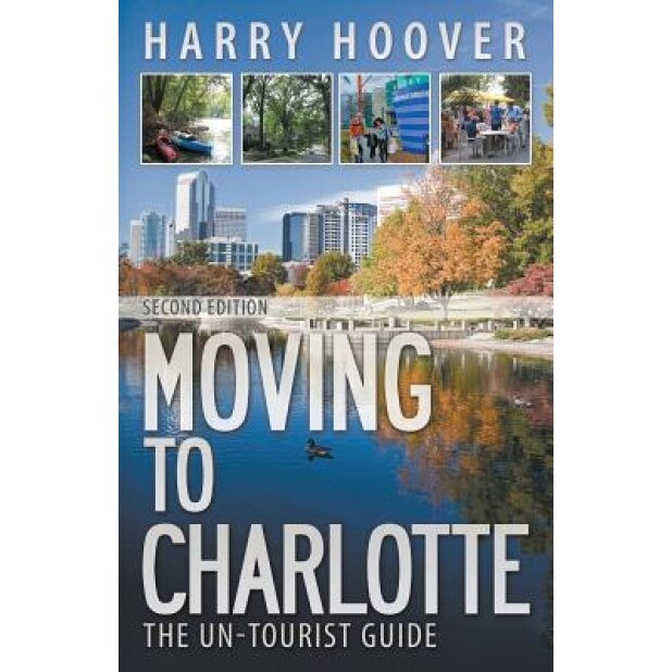 Moving to Charlotte: The Un-Tourist Guide, Harry Hoover (Author)
