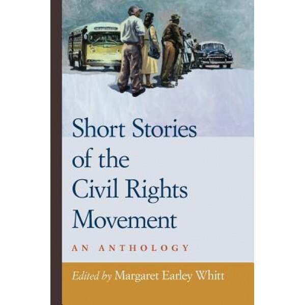 Short Stories of the Civil Rights Movement: An Anthology,