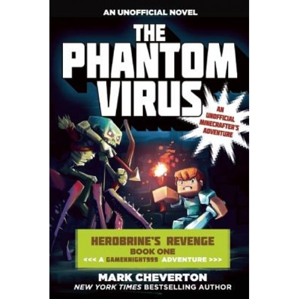 The Phantom Virus: Herobrine's Revenge Book One (a Gameknight999 Adventure): An Unofficial Minecrafter's Adventure, Mark Cheverton (Author)