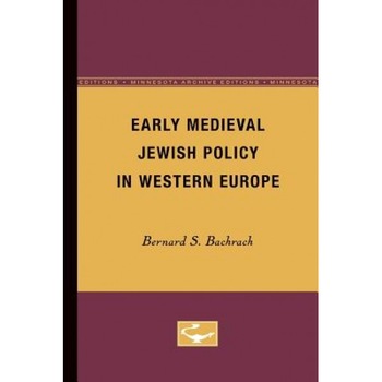 Early Medieval Jewish Policy in Western Europe, Bernard S. Bachrach (Author) Early Medieval Jewish Policy in Western Europe, Bernard S. Bachrach (Author)