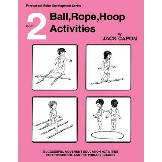 Ball, Rope, Hoop Activities: Book 2, Jack Capon (Author)