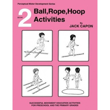 Ball, Rope, Hoop Activities: Book 2, Jack Capon (Author) Ball, Rope, Hoop Activities: Book 2, Jack Capon (Author)