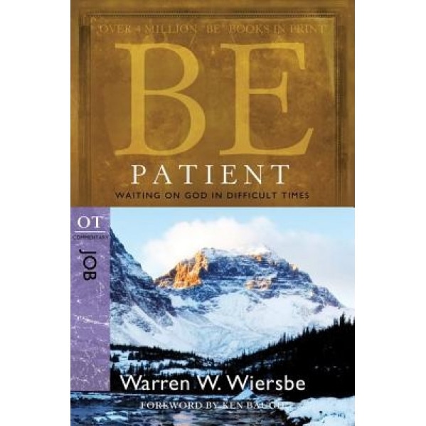 Be Patient: Waiting on God in Difficult Times: OT Commentary Job, Warren W. Wiersbe (Author)