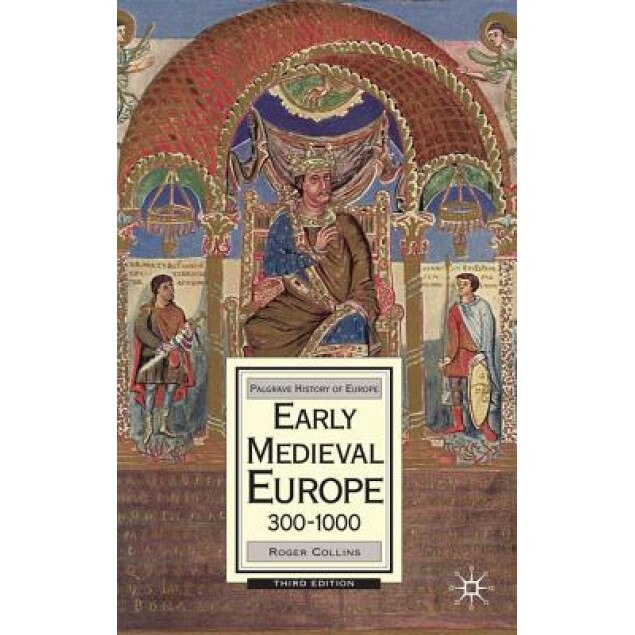 Early Medieval Europe, 300-1000, Roger Collins (Author)