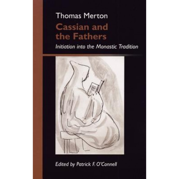 Cassian and the Fathers: Initiation Into the Monastic Tradition, Thomas Merton