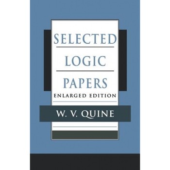 Selected Logic Papers, Enlarged Edition (Enlarged), W. V. Quine (Author) Selected Logic Papers, Enlarged Edition (Enlarged), W. V. Quine (Author)