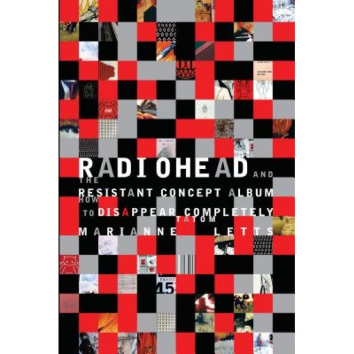 Radiohead and the Resistant Concept Album: How to Disappear Completely, Marianne Tatom Letts