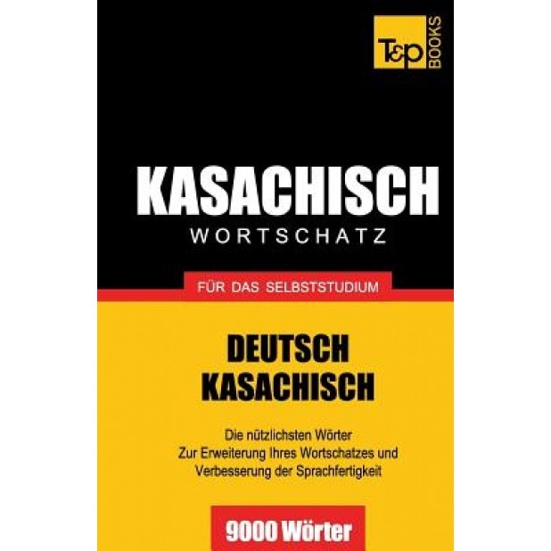 Kasachischer Wortschatz Fur Das Selbststudium - 9000 Worter, Andrey Taranov (Author)