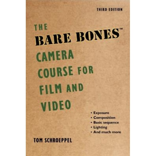 The Bare Bones Camera Course for Film and Video, Tom Schroeppel (Author)