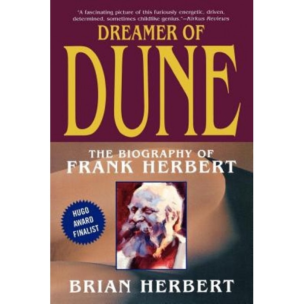 Dreamer of Dune: The Biography of Frank Herbert, Brian Herbert