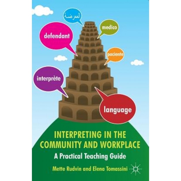 Interpreting in the Community and Workplace: A Practical Teaching Guide, Mette Rudvin (Author)