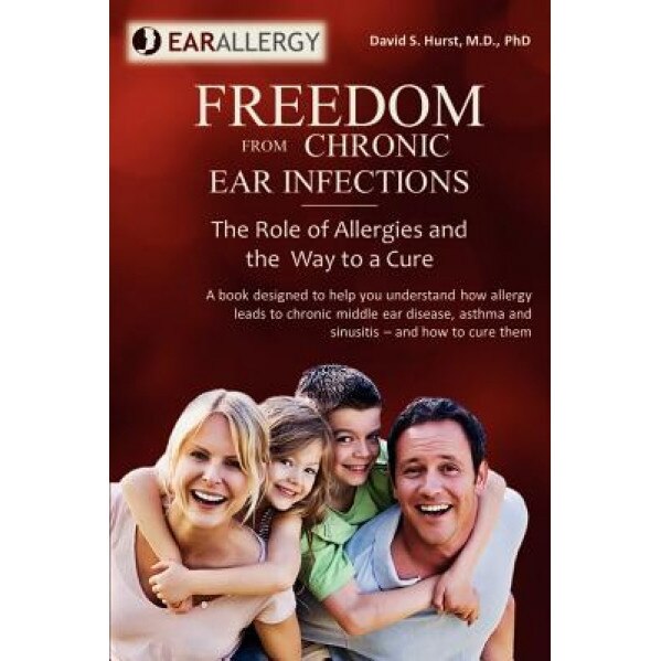 Freedom from Chronic Ear Infections - David S. Hurst (Author)