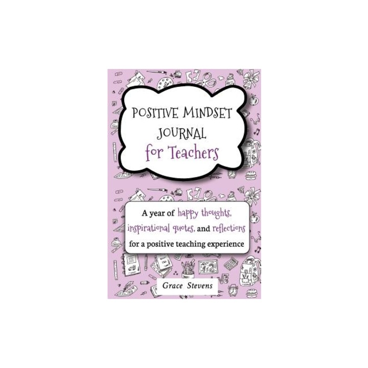 Positive Mindset Journal For Teachers A Year of Happy Thoughts, Inspirational Quotes, and Reflections for a Positive Teaching Experience Teacher Gif, Grace Stevens
