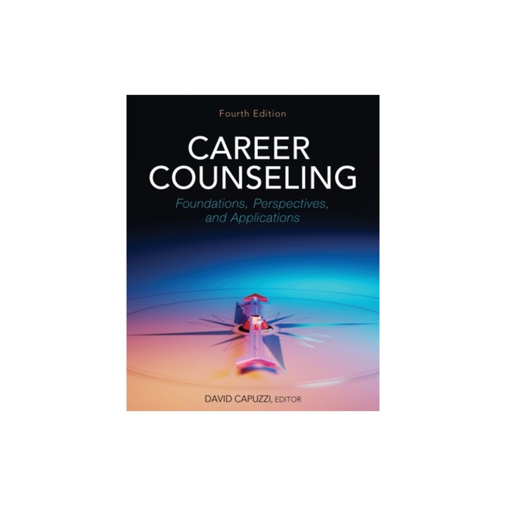 Career Counseling Foundations, Perspectives, and Applications, David Capuzzi