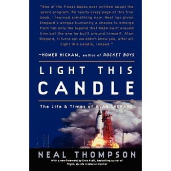 Light This Candle: The Life and Times of Alan Shepard, Neal Thompson (Author) Light This Candle: The Life and Times of Alan Shepard, Neal Thompson (Author)