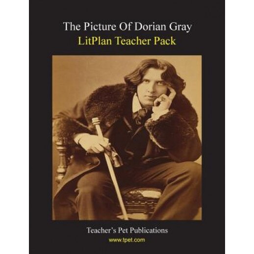 Litplan Teacher Pack: The Picture of Dorian Gray, Susan R. Woodward (Author)