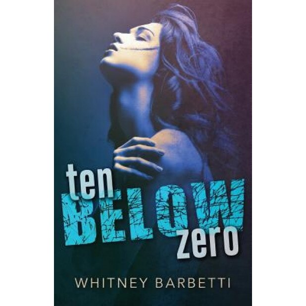 Ten Below Zero, Whitney Barbetti (Author)