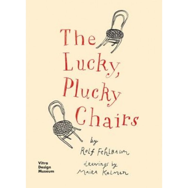 The Lucky, Plucky Chairs, Rolf Fehlbaum (Author)