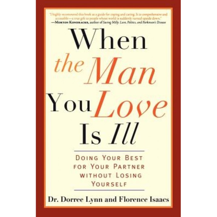 When the Man You Love Is Ill: Doing Your Best for Your Partner Without Losing Yourself, Dorree Lynn, Florence Isaacs
