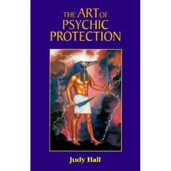 The Art of Psychic Protection - Judy Hall The Art of Psychic Protection - Judy Hall