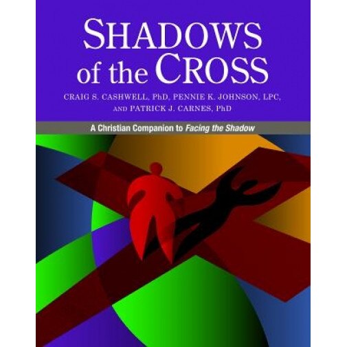 Shadows of the Cross: A Christian Companion to Facing the Shadow, Craig Cashwell (Author)