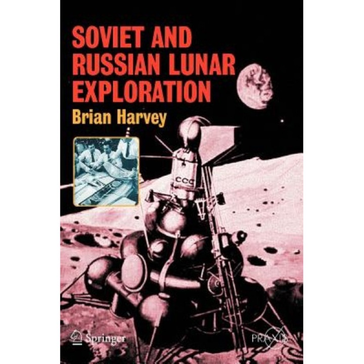 Soviet and Russian Lunar Exploration, Brian Harvey (Author)
