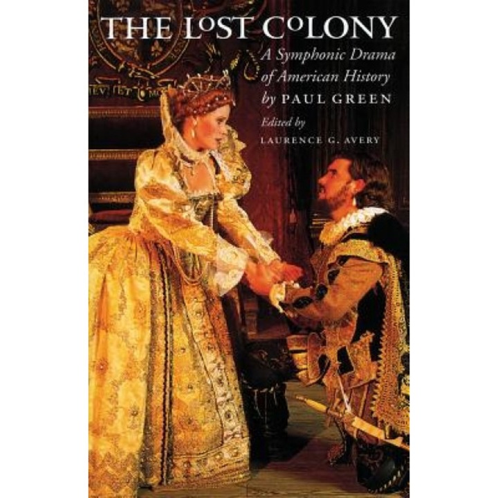 Lost Colony: A Symphonic Drama of American History, Paul Green (Author)