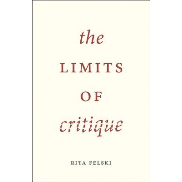 The Limits of Critique, Rita Felski (Author)