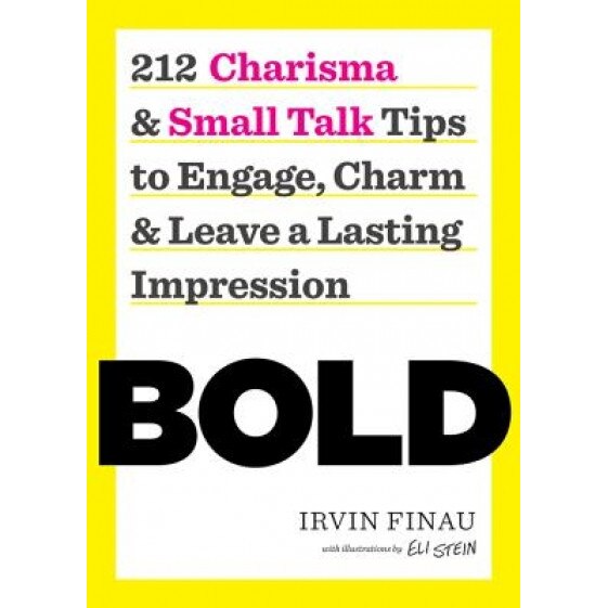 Bold: 212 Charisma and Small Talk Tips to Engage, Charm and Leave a Lasting Impression, Irvin Finau (Author)