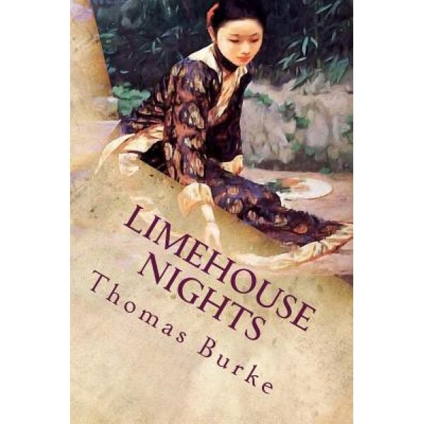 Limehouse Nights, Thomas Burke (Author)