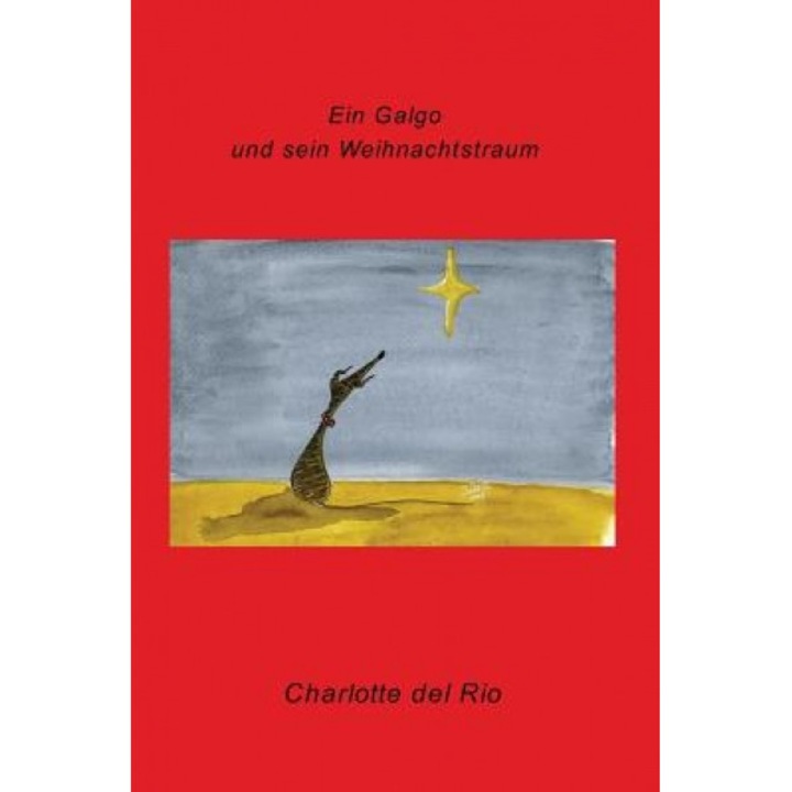 Ein Galgo Und Sein Weihnachtstraum, Charlotte Del Rio (Author)