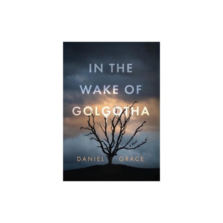 In the Wake of Golgotha, Daniel Grace