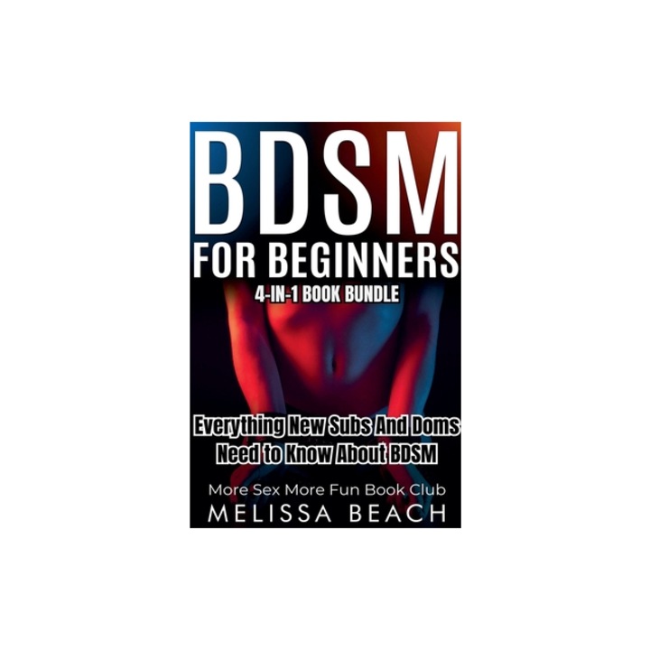 BDSM For Beginners Everything New Subs and Doms Need to Know About BDSM 4-in-1 Book, More Sex More Fun Book Club
