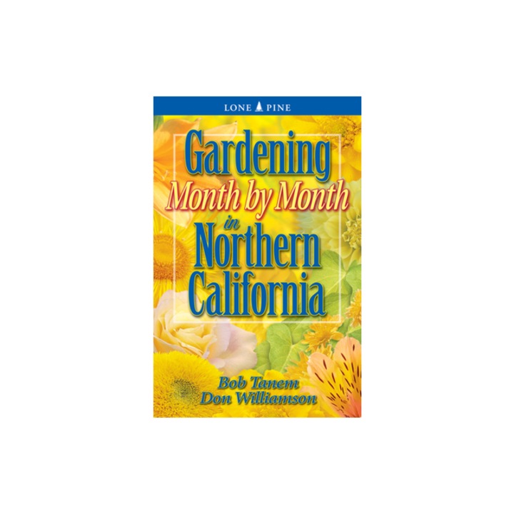 Gardening Month by Month in Northern California, Bob Tanem
