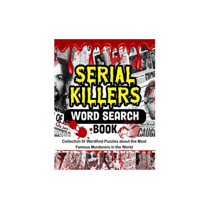 Serial Killers Word Search Book Collection of Wordfind Puzzles about the Most Famous Murderers in the World, Gth Publishing
