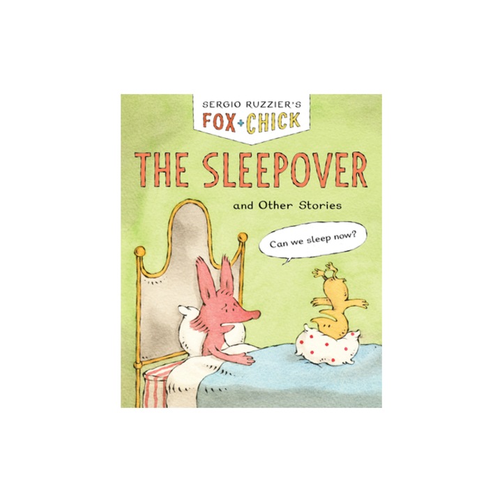 Fox & Chick The Sleepover And Other Stories, Sergio Ruzzier