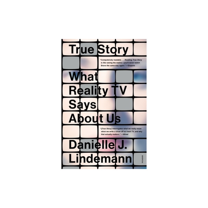 True Story What Reality TV Says about Us, Danielle J. Lindemann