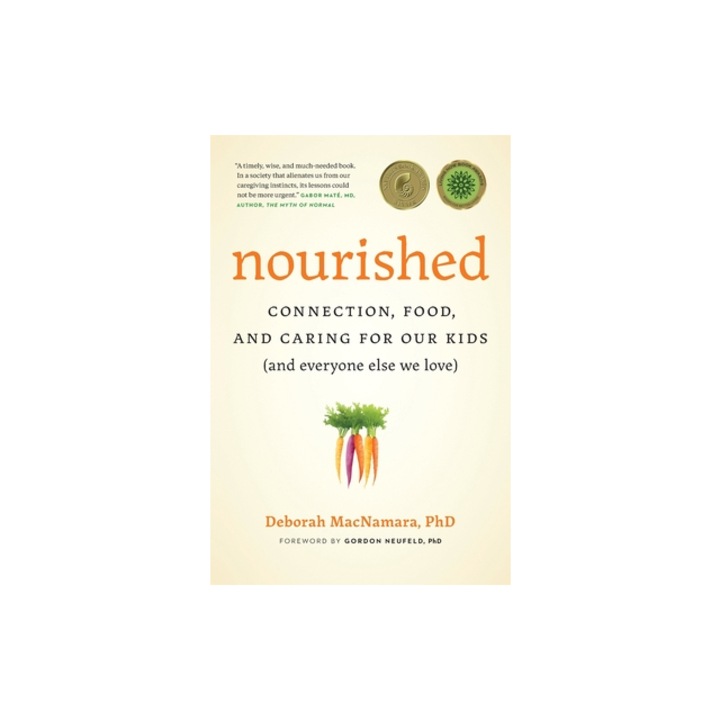 Nourished Connection, Food, and Caring for Our Kids And Everyone Else We Love, Deborah MacNamara