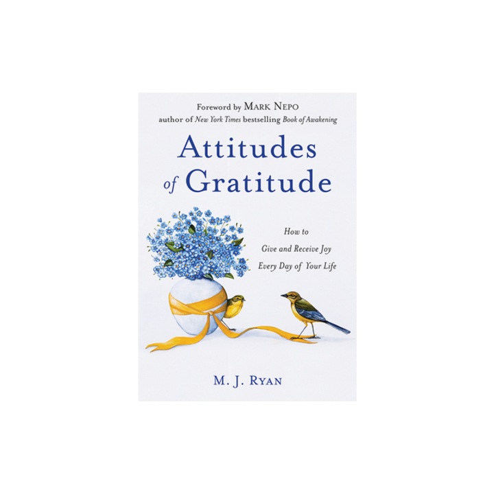 Attitudes of Gratitude How to Give and Receive Joy Every Day of Your Life Live Life to the Fullest Guidebook, Positive Thinking Book for Ult, M. J. Ryan