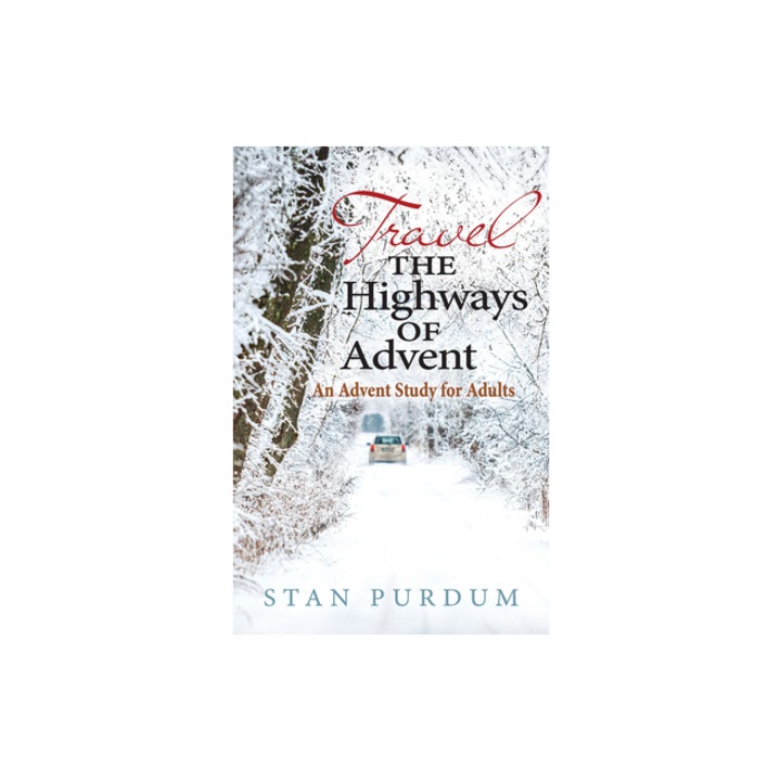 Travel the Highways of Advent An Advent Study for Adults, Stan Purdum