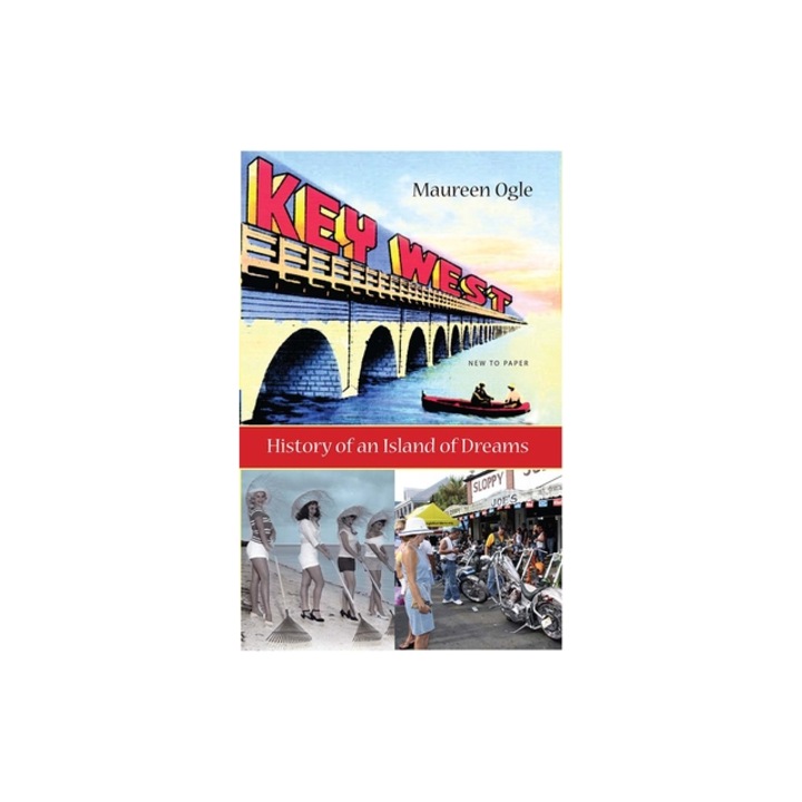 Key West History of an Island of Dreams, Maureen Ogle