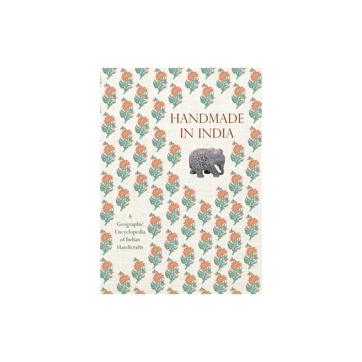 Handmade in India A Geographic Encyclopedia of Indian Handicrafts, M. P. Ranjan