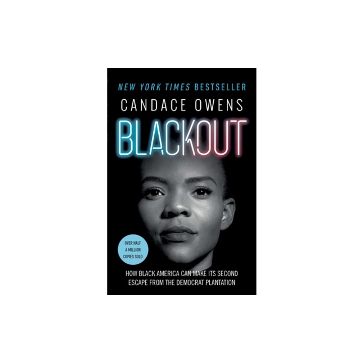 Blackout How Black America Can Make Its Second Escape from the Democrat Plantation, Candace Owens