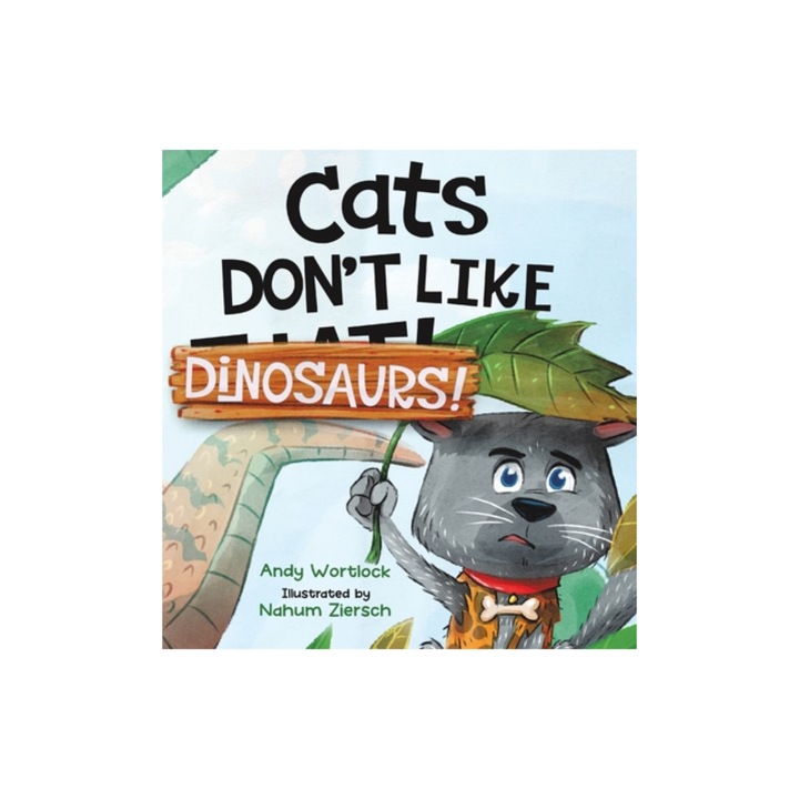 Cats Don't Like Dinosaurs! A Hilarious Rhyming Picture Book for Kids Ages 3-7, Andy Wortlock