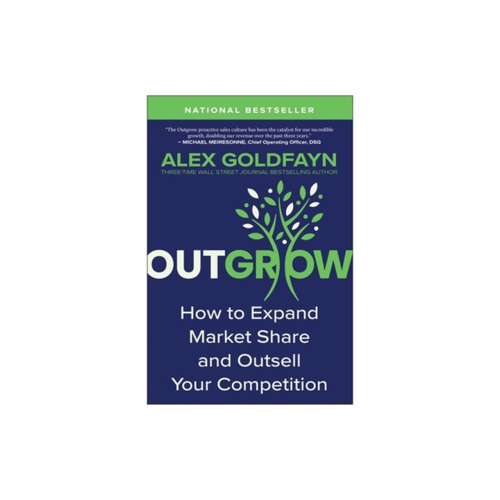 Outgrow How to Expand Market Share and Outsell Your Competition, Alex Goldfayn