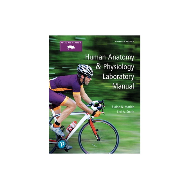 Human Anatomy & Physiology Laboratory Manual, Fetal Pig Version, Elaine N. Marieb