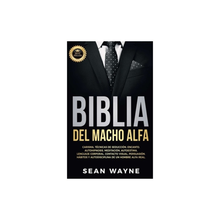 Biblia del Macho Alfa Carisma, T, Sean Wayne