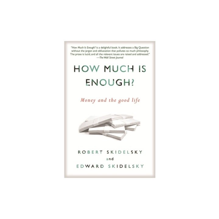 How Much Is Enough? Money and the Good Life, Robert Skidelsky